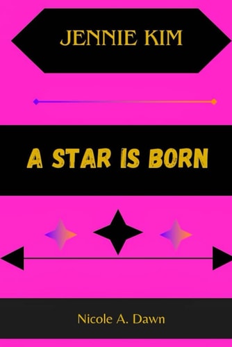 Jennie Kim A Star Is Born