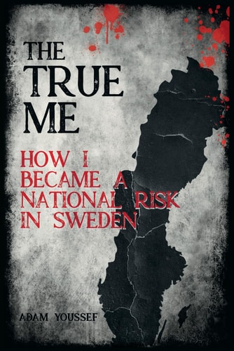 The True Me How I Became a National Risk in Sweden