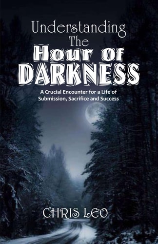 Understanding the Hour of Darkness A Crucial Encounter for a Life of Submission Sacrifice and Success