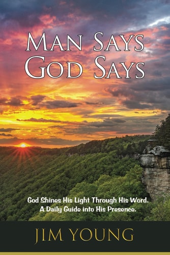 Man Says - God Says God Shines His Light Through His Word. A Daily Guide Into His Presence.