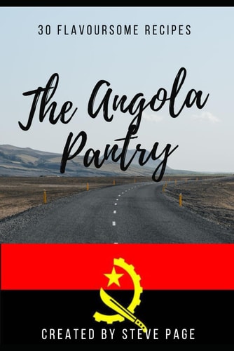 The Angola Pantry 30 Traditional Recipe's