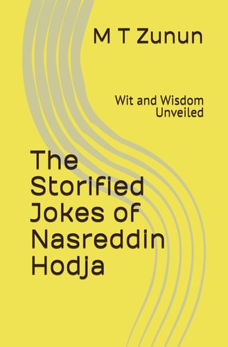 The Storified Jokes of Nasreddin Hodja Wit and Wisdom Unveiled