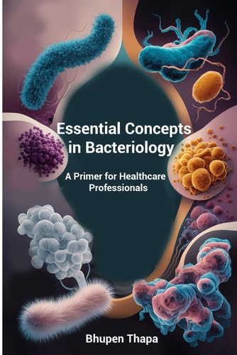 Essential Concepts In Bacteriology A Primer For Healthcare Professionals