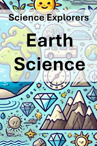 Science Explorers Earth Science: An Earth Science Curriculum for Middle School Students