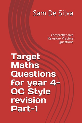Target Maths Questions for Year 4- OC Style Revision Part-1 Comprehensive Revision- Practice Questions