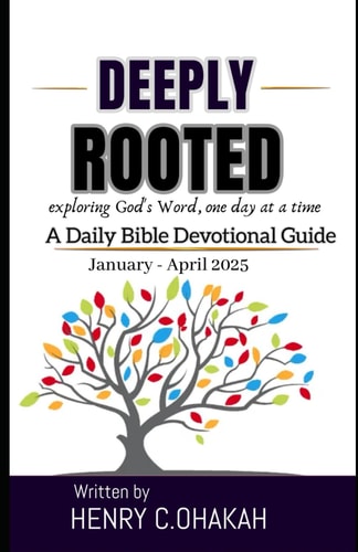 Deeply Rooted Exploring God's Word, One Day at a Time A Daily Bible Devotional