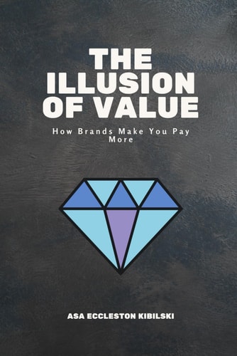 The Illusion of Value How Brands Make You Pay More
