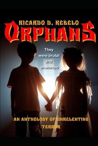 Orphans They Were Brutal and Unwanted