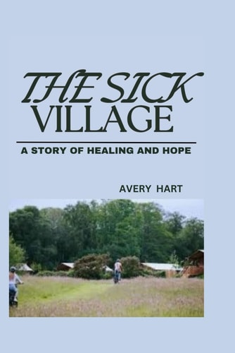 The Sick Village A Story of Healing and Hope