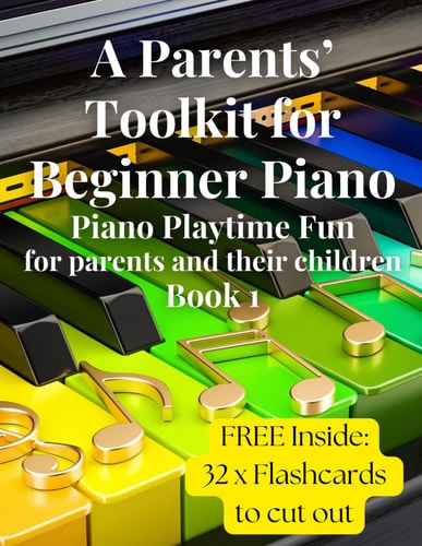 A Parents' Toolkit for Beginner Piano Piano Playtime Fun for Parents and Their Children