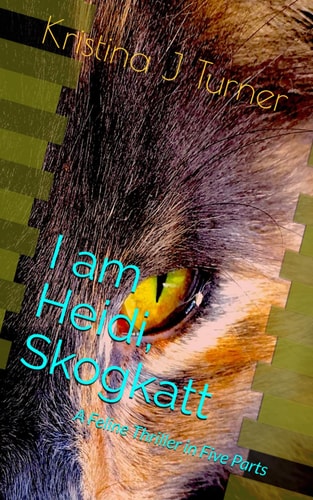 I Am Heidi, Skogkatt A Feline Thriller in Five Parts