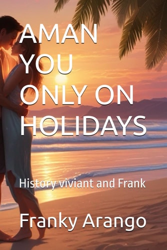 Aman You Only on Holidays History Viviant and Frank
