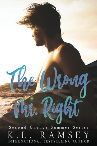 The Wrong Mr. Right Enemies to Lovers, Alpha Hole, Beach Read, Summer Read, Second Chance Romance, Nerdy Girl Romance