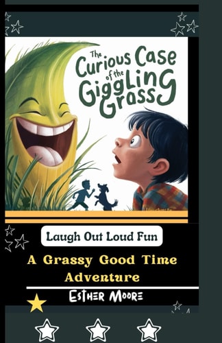 The Curious Case of the Giggling Grass A Grassy Good Time Adventure