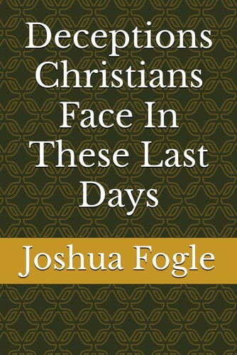 Deceptions Christians Face In These Last Days