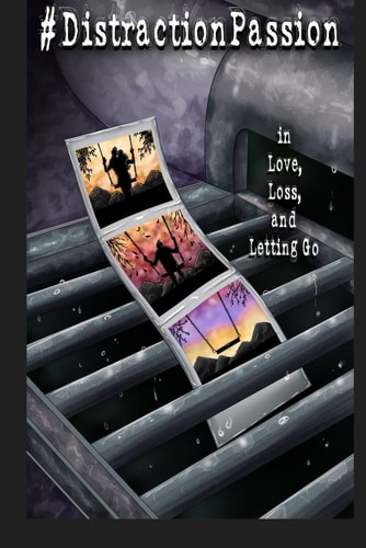 #DistractionPassion In Love, Loss, And Letting Go