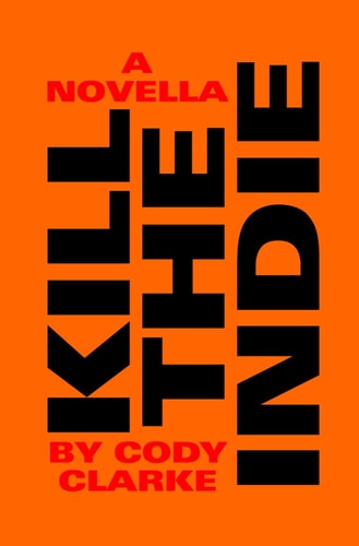 Kill The Indie A Novella
