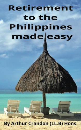 Retirement to the Philippines Made Easy A Foreigner Guide to Peaceful Living