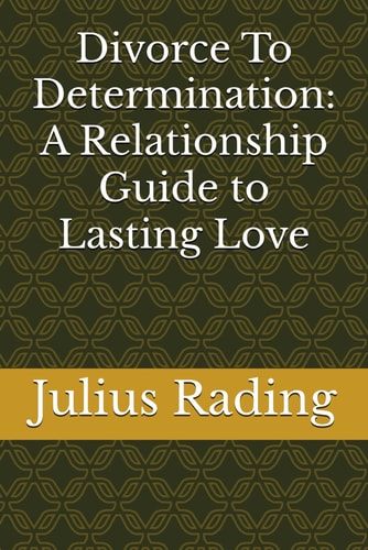 Divorce To Determination A Relationship Guide to Lasting Love