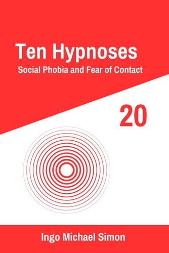 Ten Hypnoses 20 Social Phobia and Fear of Contact