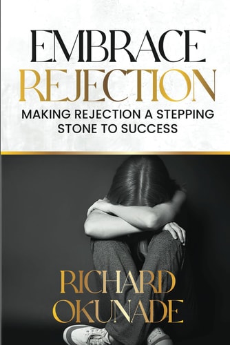 Embrace Rejection Making Rejection a Stepping Stone to Success