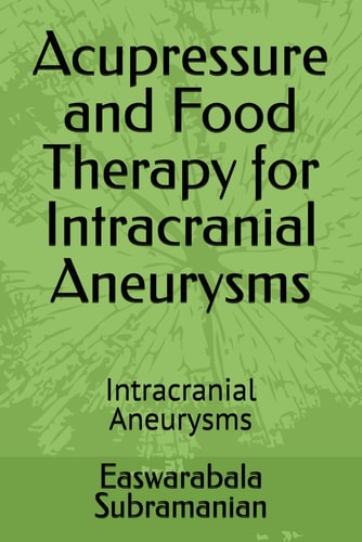 Acupressure and Food Therapy for Intracranial Aneurysms