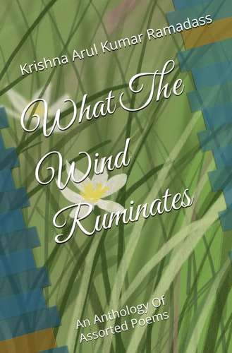 What The Wind Ruminates An Anthology Of Assorted Poems