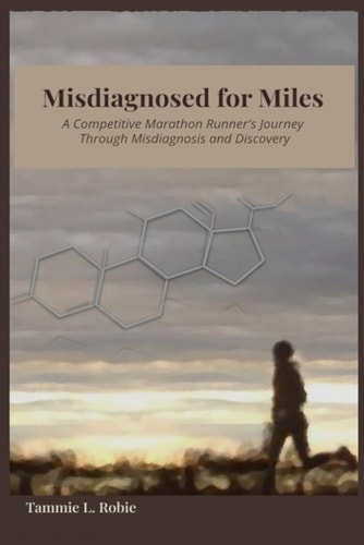 Misdiagnosed for Miles A Competitive Marathon Runner's Journey Through Misdiagnosis and Discovery