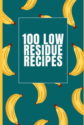 100 Low Residue Recipes