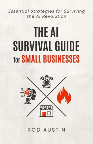 The AI Survival Guide for Small Businesses Essential Strategies for Surviving the AI Revolution