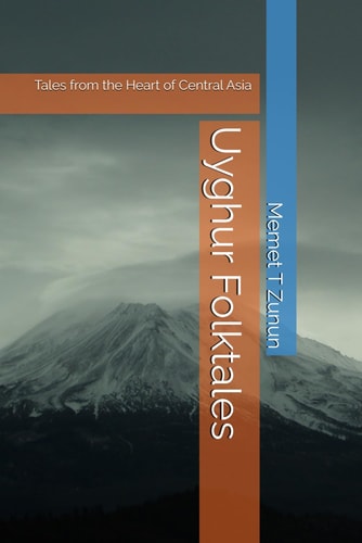 Uyghur Folktales Tales from the Heart of Central Asia