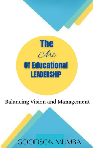 THE ART OF EDUCATIONAL LEADERSHIP: BALANCING BETWEEN VISION AMD MANAGEMENT