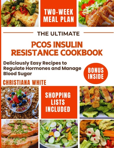 The Ultimate Pcos Insulin Resistance Cookbook Deliciously Easy Recipes to Regulate Hormones and Manage Blood Sugar.