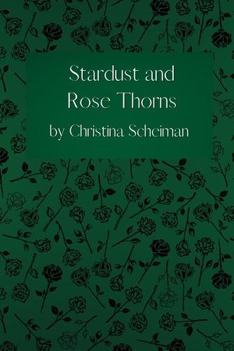 Stardust and Rose Thorns A Poetry Chapbook