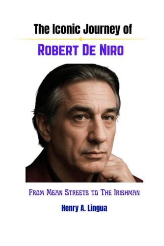 The Iconic Journey of Robert De Niro From Mean Streets to the Irishman