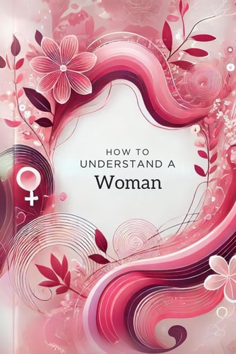 How to Understand A Woman - Funny Gift for Men Or Women.