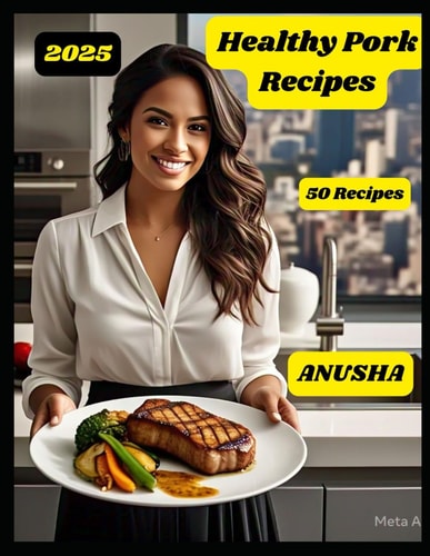 Healthy Pork Recipes 50 Pork Dishes Cook Book