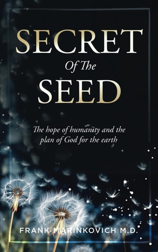 Secret of The Seed The Hope of Humanity and God's Plan for the Earth
