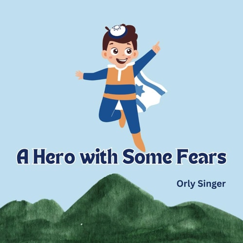A Hero with Some Fears A Kid's Journey Dealing with Times That Feel Different