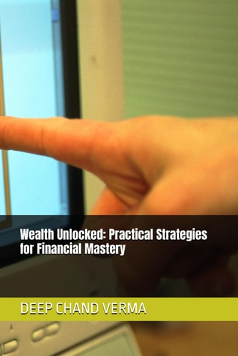 Wealth Unlocked Practical Strategies for Financial Mastery