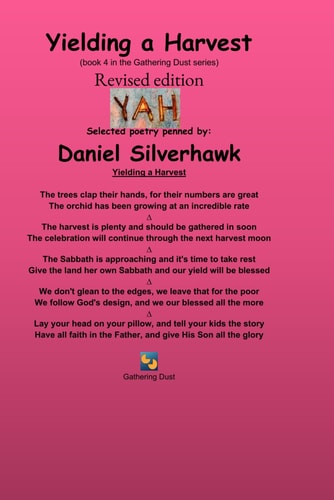Yielding a Harvest Selected Poetry Penned by Daniel Silverhawk