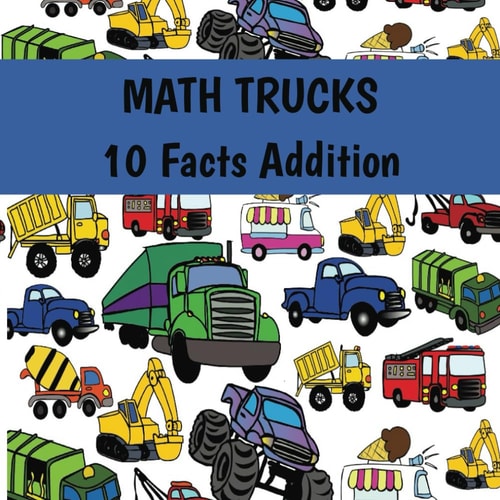 MATH TRUCKS 10 Facts Addition