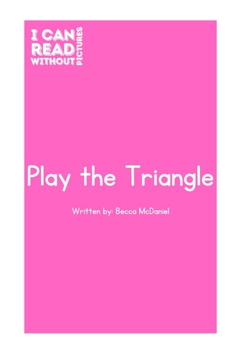 I Can Read Without Pictures Play the Triangle