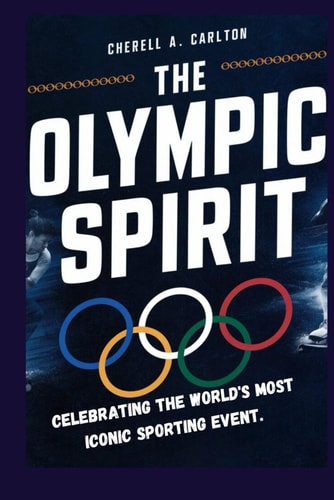 The Olympic Spirit Celebrating the World's Most Iconic Sporting Event