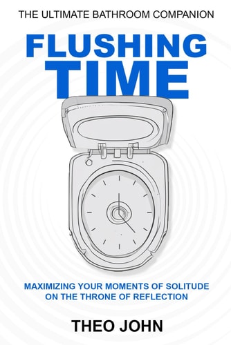 Flushing Time Maximizing Your Moments of Solitude on the Throne of Reflection
