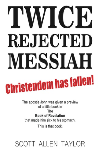 Twice Rejected Messiah & the Foretold Postscript to the Book of Revelation