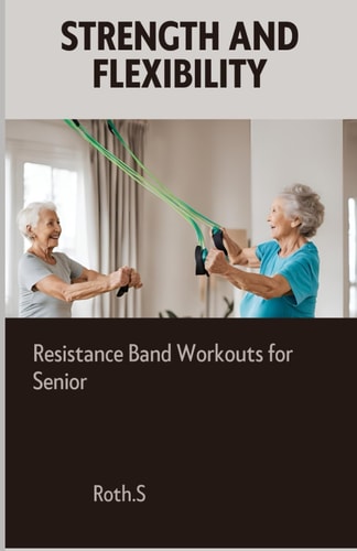 Strength And Flexibility Resistance Band Workouts for Senior