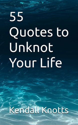 55 Quotes to Unknot Your Life