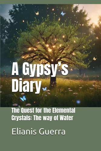 A Gypsy's Diary The Quest for the Elemental Crystals: The Way of Water
