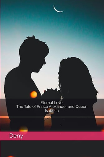Eternal Love The Tale of Prince Alexander and Queen Isabella